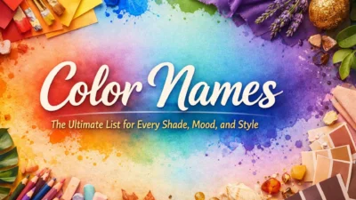 Color Names The Ultimate List for Every Shade, Mood, and Style