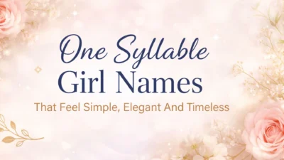 One Syllable Girl Names That Feel Simple, Elegant And Timeless