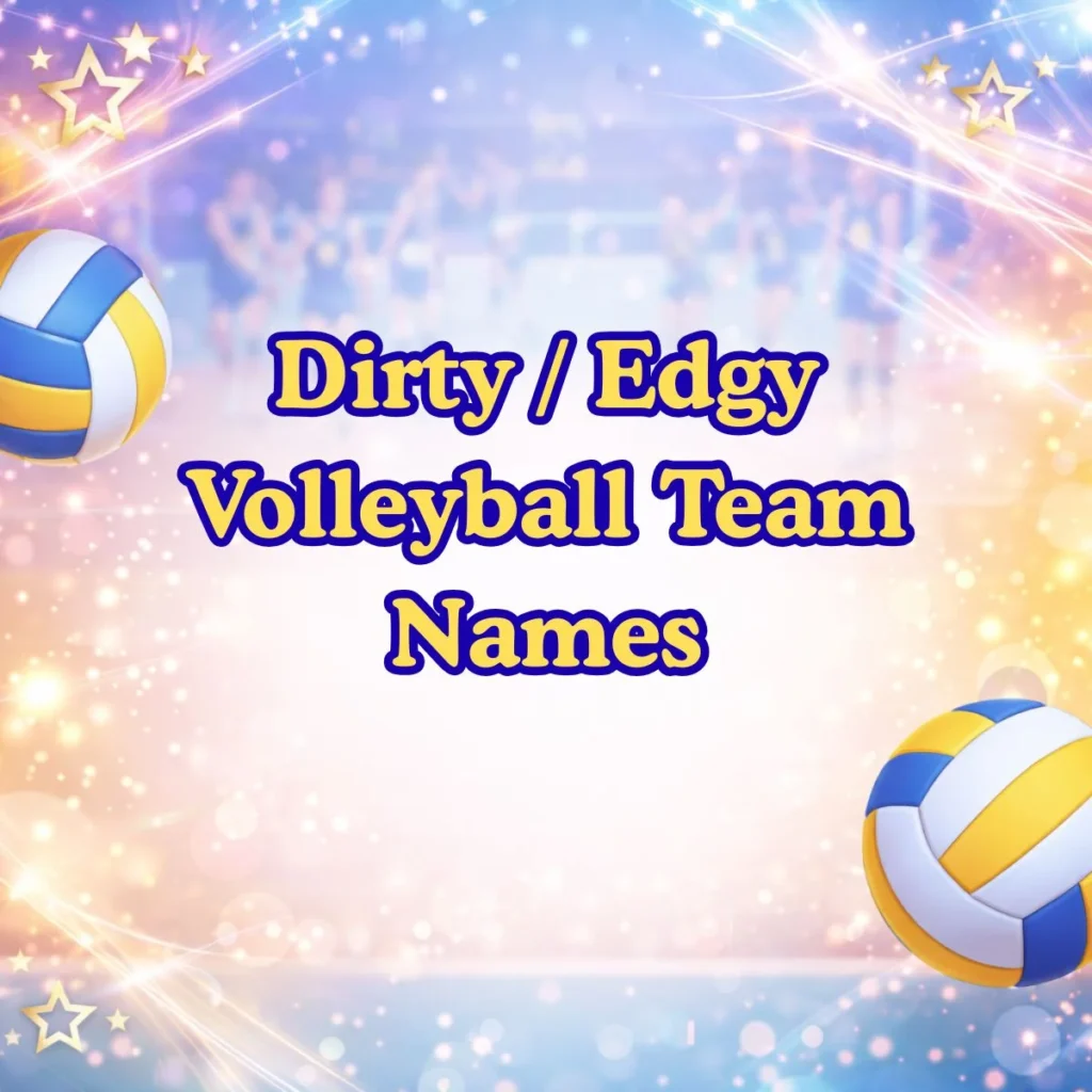 😏 Dirty Edgy Volleyball Team Names