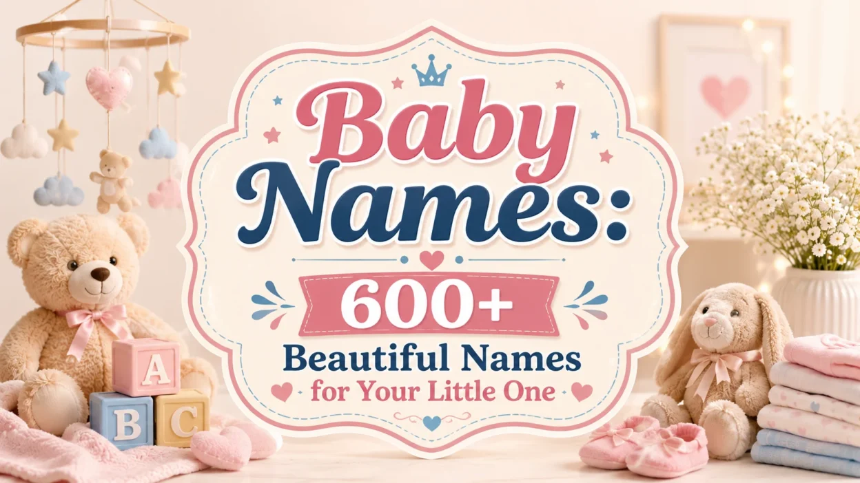 Baby Names 600+ Beautiful Names for Your Little One