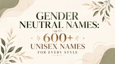 Gender Neutral Names 600+ Unisex Names for Every Style