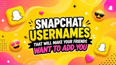 Snapchat Usernames That Will Make Your Friends Want to Add You