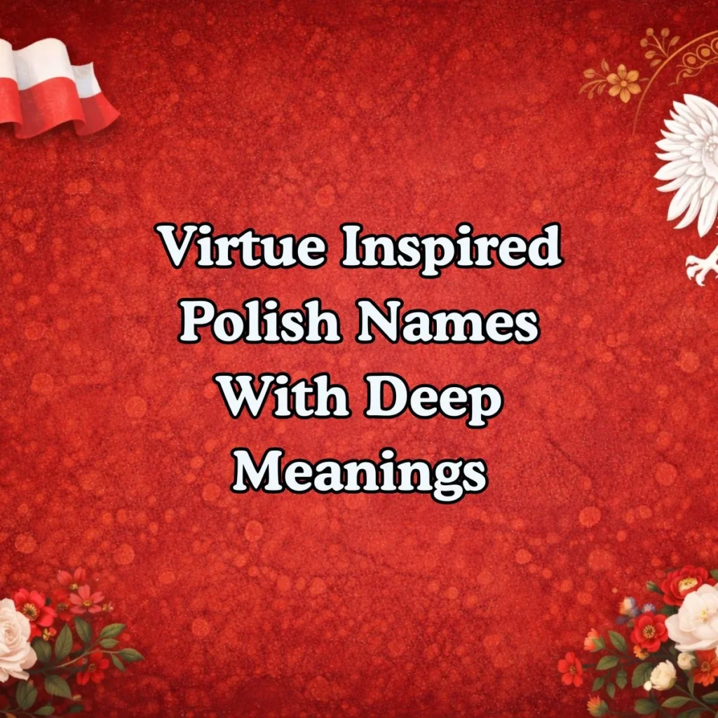 Virtue Inspired Polish Names With Deep Meanings