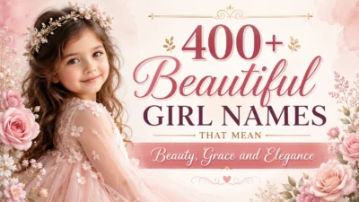 400+ Beautiful Girl Names That Mean Beauty, Grace and Elegance