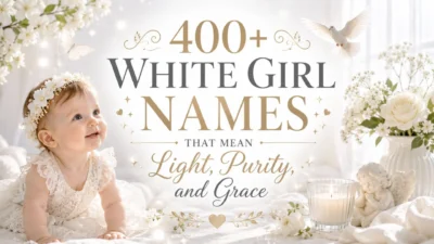 400+ White Girl Names That Mean Light, Purity, and Grace