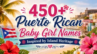 450+ Puerto Rican Baby Girl Names Inspired by Island Heritage