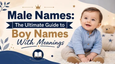 Male Names The Ultimate Guide to Boy Names With Meanings 📋