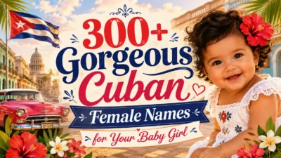 300+ Gorgeous Cuban Female Names for Your Baby Girl